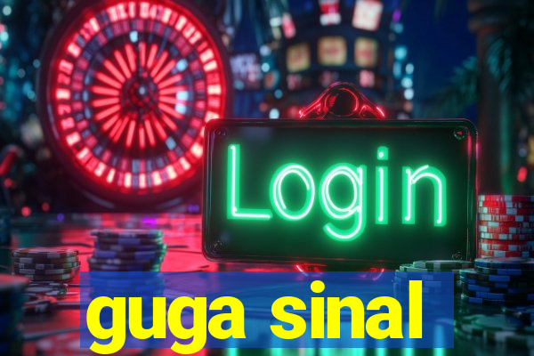 guga sinal